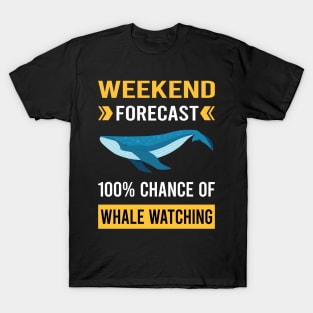 Weekend Forecast Whale Watching T-Shirt